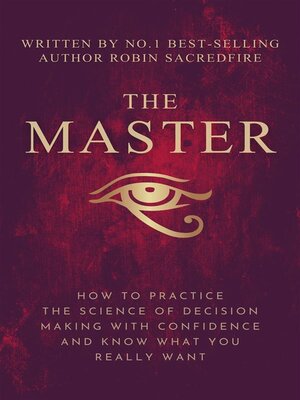 cover image of The Master--How to Practice the Science of Decision Making with Confidence and Know What You Really Want
